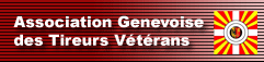 AGTV
Association fondée en 1910
Association Genevoise regroupant les tireurs vétérans
faisant partie d'une section de tir affiliée à la société cantonale de tir de Genève.